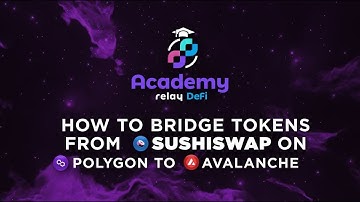 Relay DeFi Academy: How to bridge tokens from Sushiswap on Polygon to Avalanche with Matic.