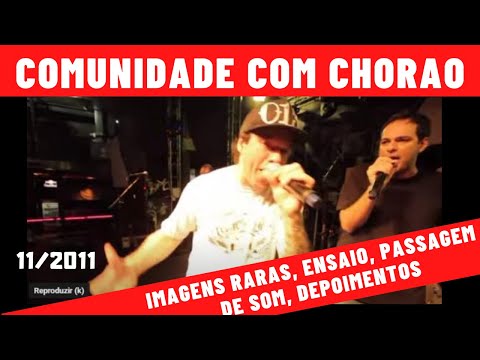 COMUNIDADE NIN-JITSU e CHORÃO- ensaio, passagem de som, depoimentos raros