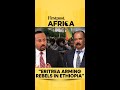 Eritrea Arming Rebels In Ethiopia Firstpost Africa Subscribe To Firstpost N18G