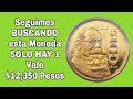 Seguimos BUSCANDO esta Moneda SOLO HAY 1 Vale $12,350 Pesos