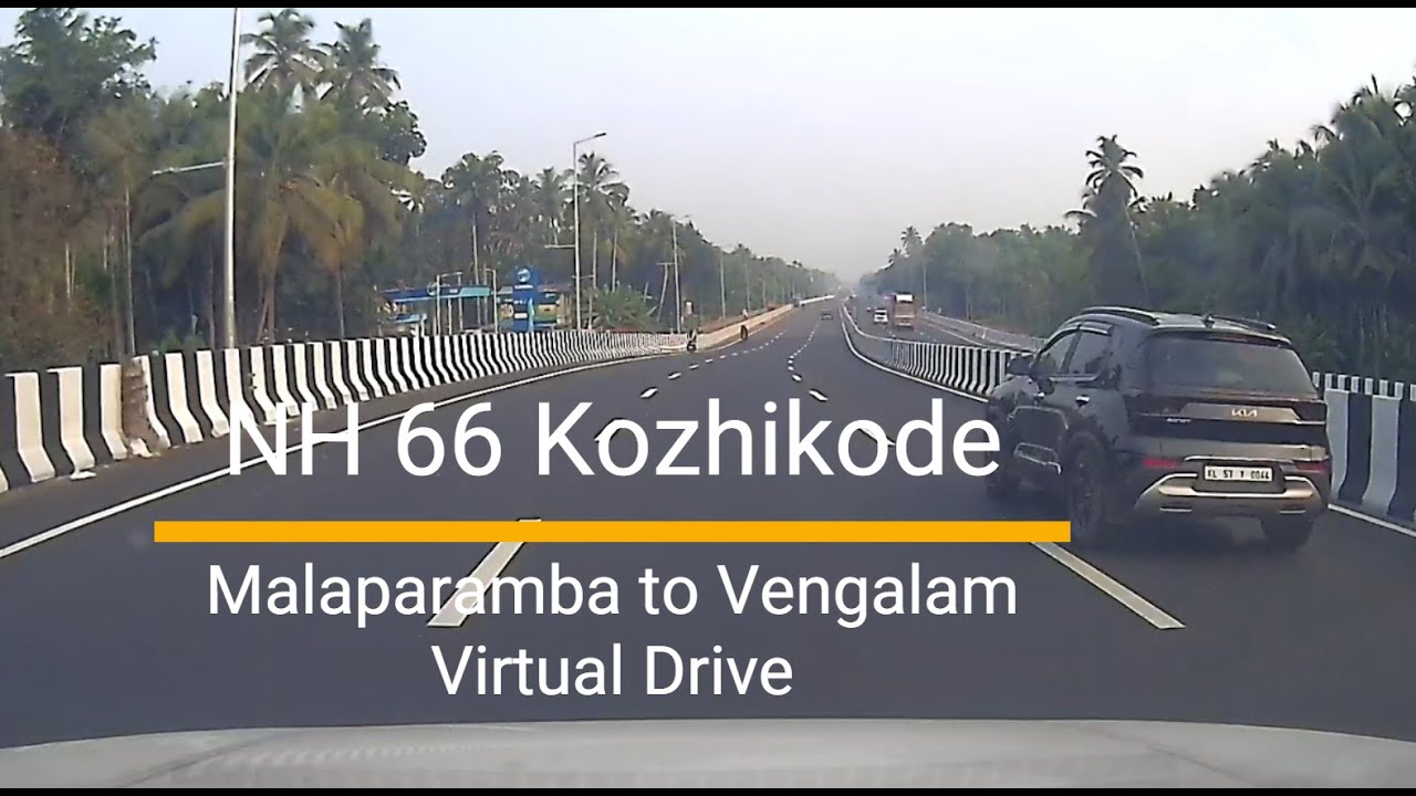 NH66 Kozhikode Bypass - Malaparamba  to Vengalam update with AI narrative.  കോഴിക്കോട്