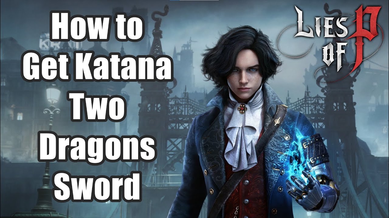 Lies of P - How to Get Katana - Two Dragons Sword 