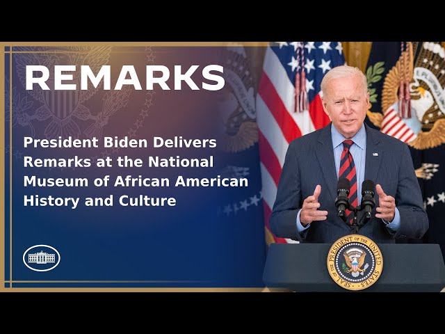 President Biden Delivers Remarks at the National Museum of African American History and Culture