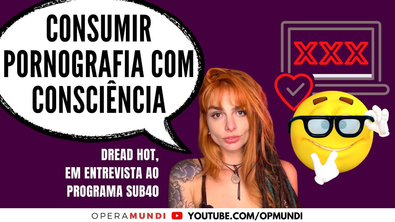 Dread Hot: ‘temos que consumir pornografia com consciência’ - Cortes SUB40