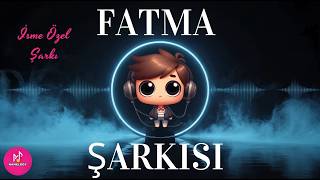 Fatma Şarkısı Namelody Orijinal İsme Özel Şarkı