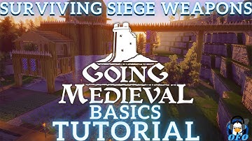 Going Medieval Basics Tutorial, Best Early Game Strategy for Surviving Siege Weapons