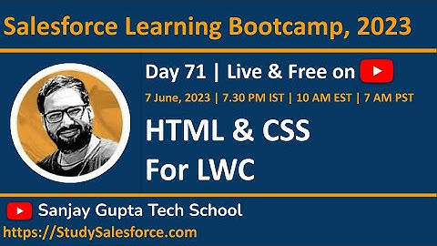 Day 71 | Salesforce Bootcamp 2023 | HTML & CSS for LWC | Learn Salesforce Live with Sanjay Gupta