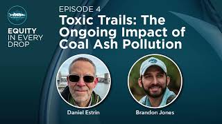 Equity In Every Drop - Series 1, Episode 4:  A Toxic Legacy and the Fight for Clean Water