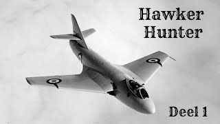 Hawker Hunter  Een Elegante Britse Dame | Deel 1