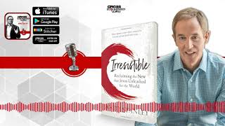Irresistible: Reclaiming the New that Jesus Unleashed | Cross Examined Official Podcast Details