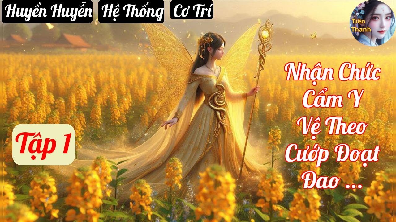 [Tập 1] Nhận Chức Cẩm Y Vệ Theo Cướp Đoạt Đao Pháp Thiên Phú Bắt Đầu - Chương 1-99 - Truyện Huyền Hu