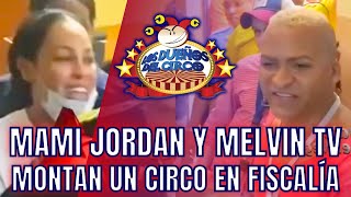 MAMI JORDAN Y MELVIN TV SE FAJAN A PELEAR EN FISCALÍA Y ARMAN UN CIRCO DELANTE DE TODOS