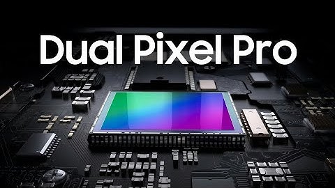 Dual Pixel Pro: Fast and accurate autofocus for ISOCELL Image Sensor | Samsung