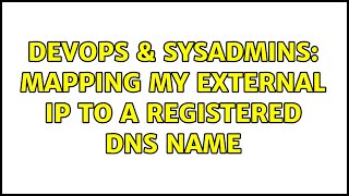 DevOps & SysAdmins: mapping my external ip to a registered dns name (2 Solutions!!) Profile