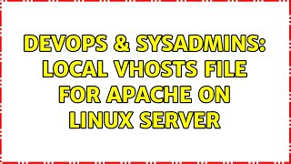 DevOps & SysAdmins: local vhosts file for apache on linux server