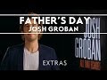 Josh Groban - Happy Father's Day [Extras]