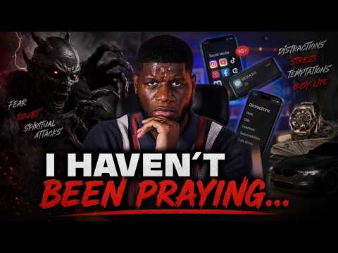 CONFESSION: I Haven't Been Praying Much Lately And The Enemy Attacked...