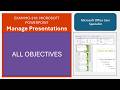 Exam MO-310: Microsoft PowerPoint - Manage Presentations - All Objectives