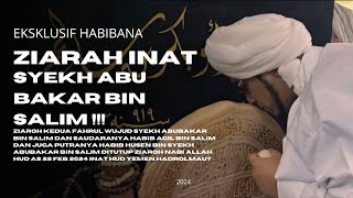 EKSKLUSIF HABIBANA ZIARAH INAT SYEKH ABU BAKAR BIN SALIM HADROMOT ( 2024 ) ‼️