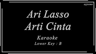 Ari Lasso - Arti Cinta (Lower Key : B) Karaoke | Ayjeeme