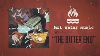 Miniatura de vídeo de "Hot Water Music - The Bitter End"