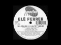 Video thumbnail for Ele Ferrer - I'll Make U Happy Baby (Vocal Dub)