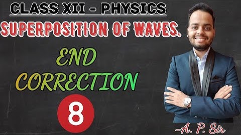 Class XII Physics | Superposition of waves | End Correction | Ajay patel |