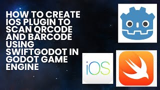How to Create iOS Plugin to Scan QRCode and BarCode using SwiftGodot in Godot Game Engine