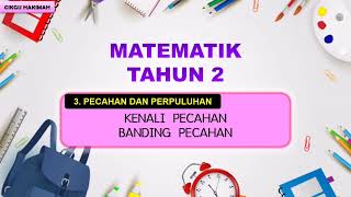 MATEMATIK TAHUN 2 : Pecahan