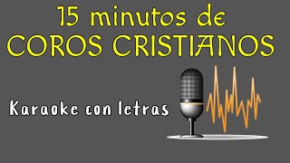 15 minutos de COROS CRISTIANOS alegres con letras, Karaoke para cantar 