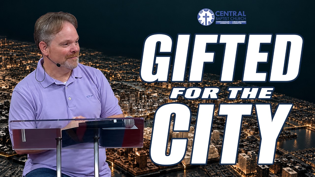 Gifted for the City | 9/20/26 | Central Baptist Church