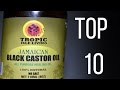 Top 10 - Benefits of Black Castor Oil