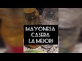 mayonesa casera la mejor la más cremosa y divina