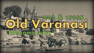 1800s & 1900s Old Varanasi | Old view of Varanasi | Welcome India