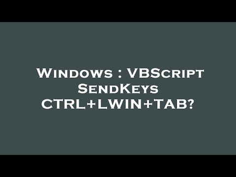 Windows : VBScript SendKeys CTRL+LWIN+TAB?