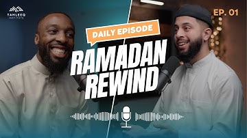Ramadan Rewind Ep. 01 | Imam Faisal & Ustadh Youssef