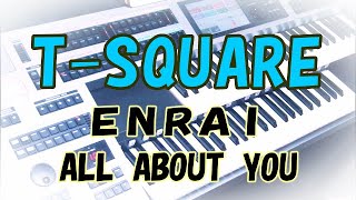 T‐SQUARE / ENRAI 遠雷（耳コピ）～ ALL ABOUT YOU（おまけ） /★Electone cover