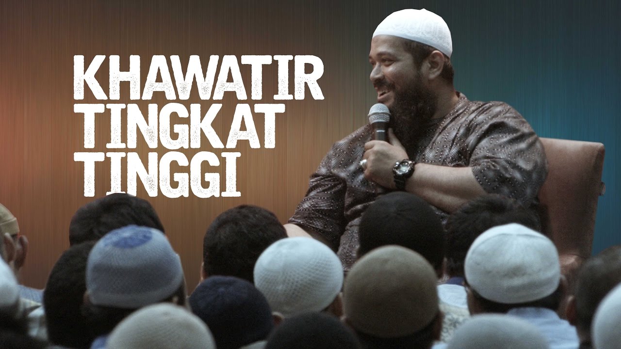Khawatir Tingkat Tinggi - Ustadz Subhan Bawazier