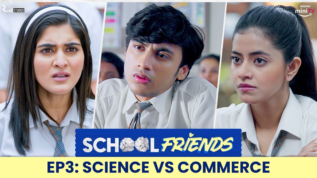 School Friends S01E03 - Science, Commerce & Love | Navika Kotia