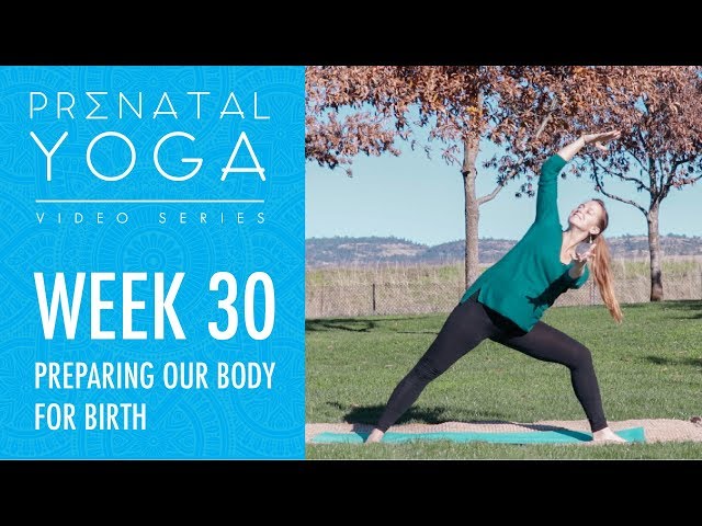 Week 30 - Preparing Our Body For Birth - Prenatal Yoga Series class=