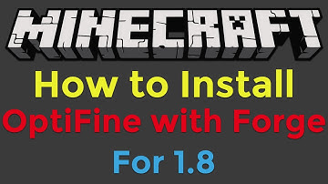 How to Install OptiFine with Minecraft Forge for Minecraft 1.8