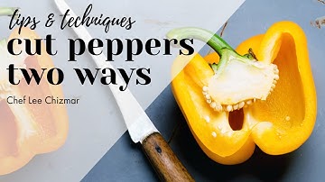 How to Cut Peppers Two Ways | Chef Lee Chizmar | Tips & Techniques