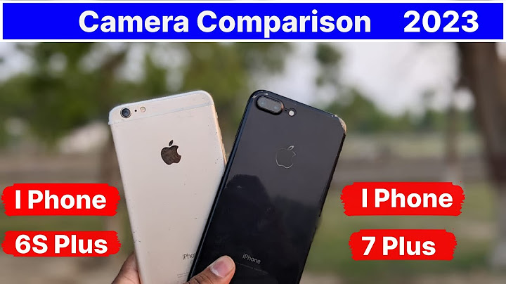 So sánh camera 6 plus và 7 plus