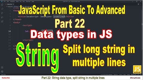 Split string in several lines | String data type in JavaScript | Part 22 | JavaScript | #SmartCode