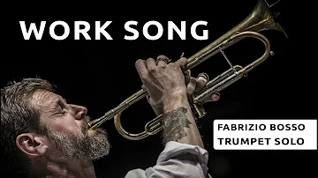 Work Song Nat Adderly - Fabrizio Bosso Solo For Trumpet Transcription