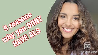 5 REASONS WHY YOU DON’T HAVE ALS