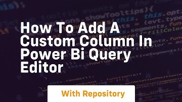 how to add a custom column in power bi query editor