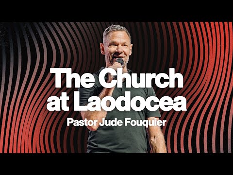 Hearing God: The Church of Laodicea - Pastor Jude Fouquier