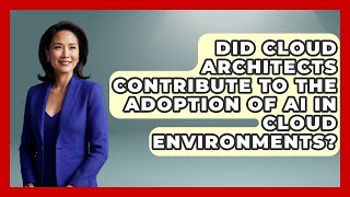 Did Cloud Architects Contribute to the Adoption of AI in Cloud Environments
