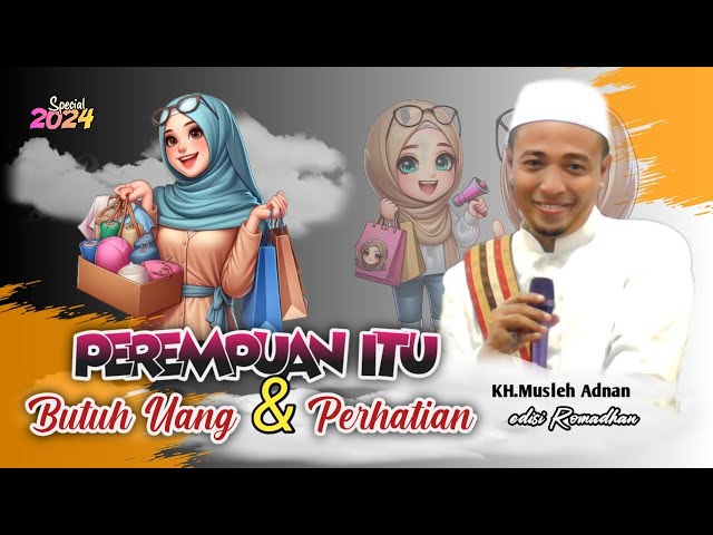 KH.Musleh Adnan Terbaru 2024 Edisi Romadhan-Istri Butuh Uang & Perhatian class=